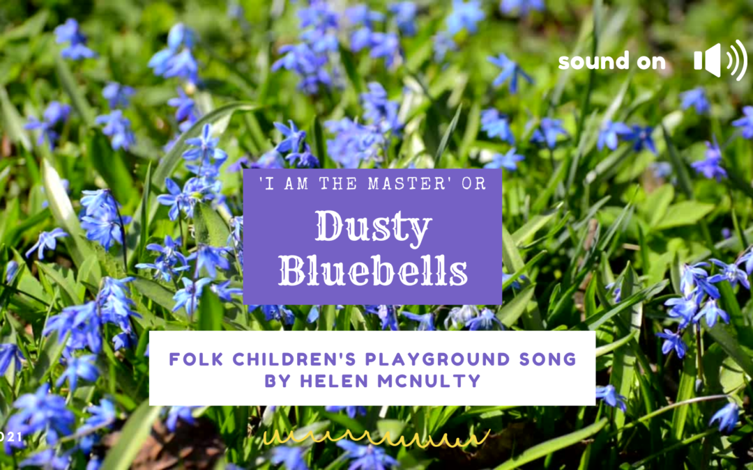 The Dusty Bluebells – Children’s Playground Song and Dance.